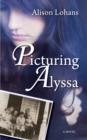 Image for Picturing Alyssa: a novel