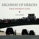 Image for Highway of heroes  : true patriot love