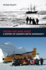 Image for From far &amp; wide  : a complete history of Canada&#39;s Arctic sovereignty