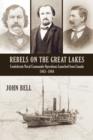 Image for Rebels on the Great Lakes: Confederate naval commando operations launched from Canada, 1863-1864
