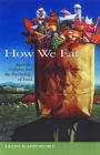 Image for How we eat: appetite, culture, and the psychology of food