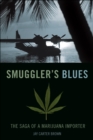 Image for Smuggler&#39;s blues: the saga of a marajuana importer
