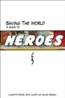 Image for Saving the world: a guide to Heroes