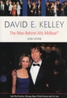 Image for David E. Kelley: the man behind &quot;Ally McBeal&quot;.