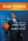 Image for The Isiah Thomas Story: From the Back Court to the Front Office