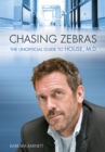 Image for Chasing zebras: the unofficial guide to House, M.D.