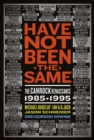 Image for Have not been the same: the CanRock renaissance, 1985-1995