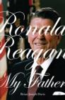 Image for Ronald Reagan, My Father.