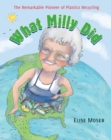 Image for What Milly Did : The Remarkable Pioneer of Plastics Recycling
