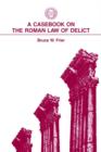 Image for A Casebook on the Roman Law of Delict