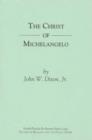 Image for The Christ of Michelangelo : An essay on Carnal Spirituality