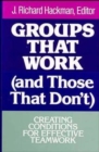 Image for Groups That Work (and Those That Don&#39;t) : Creating Conditions for Effective Teamwork