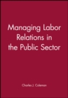 Image for Managing Labor Relations in the Public Sector