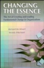 Image for Changing the Essence : The Art of Creating and Leading Environmental Change in Organizations