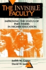 Image for The Invisible Faculty : Improving the Status of Part-timers in Higher Education