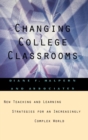 Image for Changing College Classrooms : New Teaching and Learning Strategies for an Increasingly Complex World