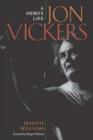 Image for Jon Vickers : A Hero&#39;s Life