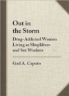 Image for Out in the storm  : drug-addicted women living as shoplifters and sex workers