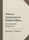 Image for African Americans in Global Affairs : Contemporary Perspectives