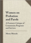 Image for Women on Probation and Parole : A Feminist Critique of Community Programs and Services