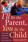 Image for I&#39;ll Be The Parent, You Be The Child