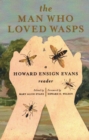 Image for The Man Who Loved Wasps : A Howard Ensign Evans Reader