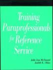 Image for Training Paraprofessionals for Reference Service : A How-to-do-it Manual for Librarians