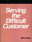 Image for Serving the Difficult Customer