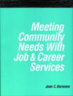 Image for Meeting Community Needs with Job &amp; Career Services : A How-to-Do-it Manual