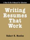 Image for Writing Resumes That Work : A How-to-do-it Manual for Librarians