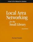 Image for Local Area Networking for the Small Library : A How-to-do-it Manual for Librarians