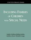 Image for Including families of children with special needs  : a how-to-do-it manual for librarians