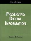 Image for Preserving Digital Information : A How-to-do-it Manual