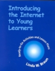 Image for Introducing the Internet to Young Learners : Ready-to-go Activities and Lesson Plans