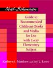 Image for Neal-Schuman guide to recommended children&#39;s books and media for use with every elementary subject