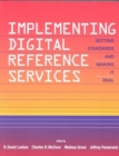 Image for Implementing Digital Reference Services : Setting Standards and Making it Real