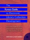 Image for The Kovacs guide to electronic library collection development  : essential core subject collections, selection criteria, and guidelines