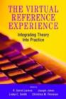 Image for The Virtual Reference Experience : Integrating Theory into Practice