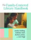 Image for The Family-centered Library Handbook