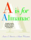 Image for A is for almanac  : complete lessons to teach the use of reference sources in the library media center, grades K-6