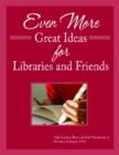 Image for Even More Great Ideas for Libraries and Friends