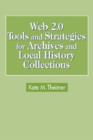 Image for Web 2.0 Tools and Strategies for Archives and Local History Collections