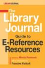 Image for The &quot;&quot;Library Journal&quot;&quot; Guide to E-Reference Resources