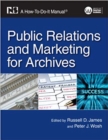 Image for Public relations and marketing for archivists  : a how-to-do-it manual