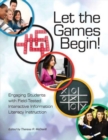 Image for Let the games begin!  : engaging students with field-tested interactive information literacy instruction