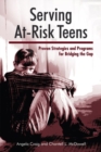 Image for Serving at-risk teens  : proven strategies and programs for bridging the gap