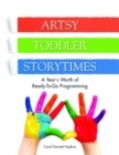 Image for Artsy toddler storytimes  : a year&#39;s worth of ready-to-go programming