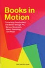 Image for Books in motion  : connecting preschoolers with books through art, games, movement music, playacting, and props