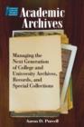 Image for Academic Archives:: Managing the Next Generation of College and University Archives, Records, and Special Collections