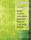 Image for The Medical Library Association&#39;s Master Guide to Authoritative Information Resources in the Health Sciences